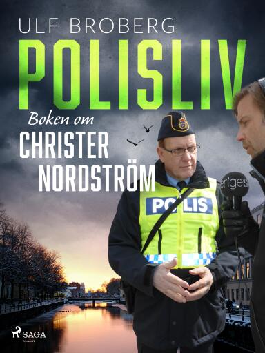 Portada del libro «Polisliv: Boken om Christer Nordström», de Ulf Broberg