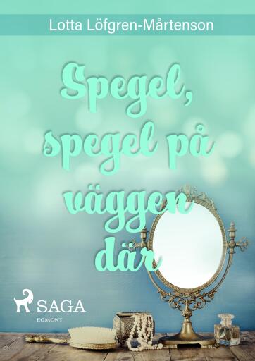 Portada del libro «Spegel, spegel på väggen där», de Lotta Löfgren Mårtenson