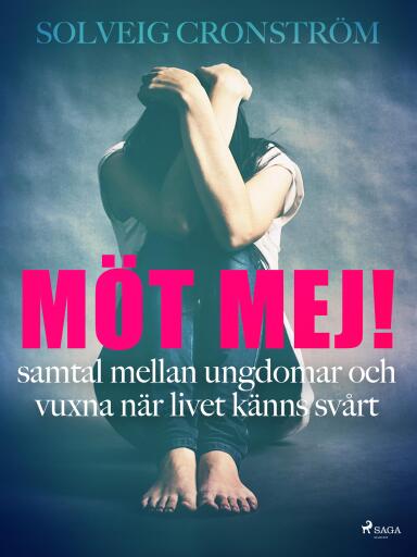 Portada del libro «Möt mej! : samtal mellan ungdomar och vuxna när livet känns svårt», de Solveig Cronström