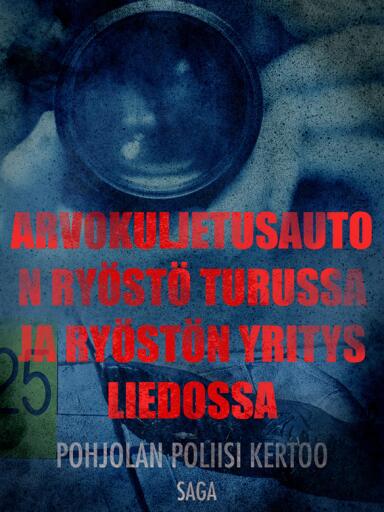 Portada del libro «25 arvokuljetusauton ryöstö Turussa ja ryöstön yritys Liedossa», de Eri tekijöitä