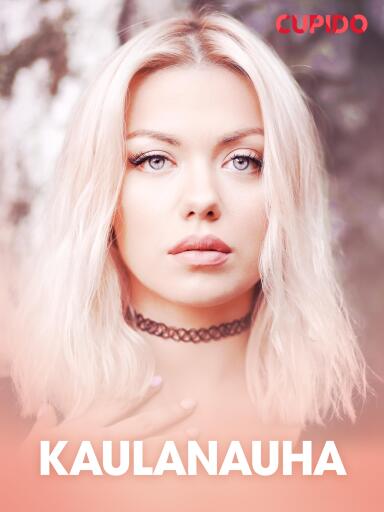 Portada del libro «Kaulanauha – Ja muita tarinoita Cupidolta», de Cupido