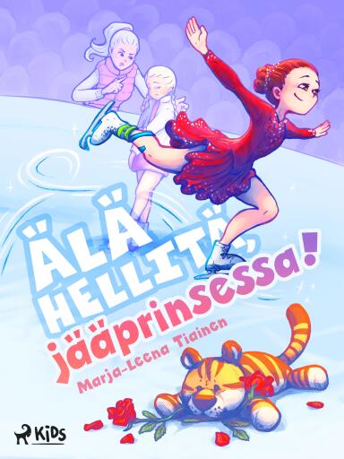 Portada del libro «Älä hellitä, jääprinsessa!», de Marja-Leena Tiainen