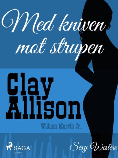 Portada del libro «Med kniven mot strupen», de William Marvin Jr, Clay Allison