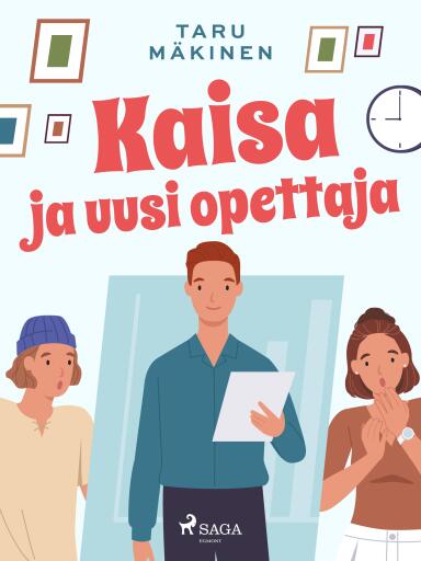 Portada del libro «Kaisa ja uusi opettaja», de Taru Mäkinen