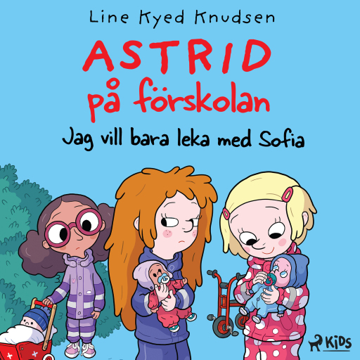 Portada del audiolibro «Astrid på förskolan - Jag vill bara leka med Sofia», de Line Kyed Knudsen