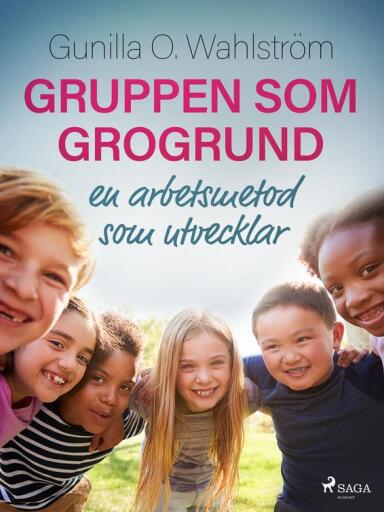 Portada del libro «Gruppen som grogrund: en arbetsmetod som utvecklar», de Gunilla O. Wahlström