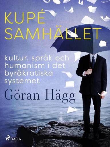 Portada del libro «Kupésamhället : kultur, språk och humanism i det byråkratiska systemet», de Göran Hägg