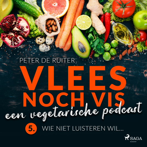 Portada del audiolibro «Vlees noch vis - een vegetarische podcast; Wie niet luisteren wil...», de Peter de Ruiter
