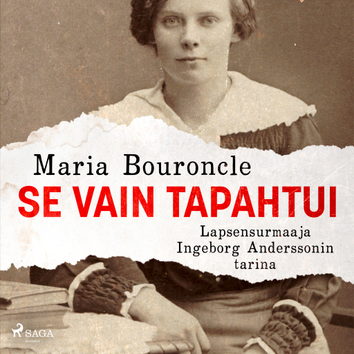 Portada del audiolibro «Se vain tapahtui – Lapsensurmaaja Ingeborg Anderssonin tarina», de Maria Bouroncle