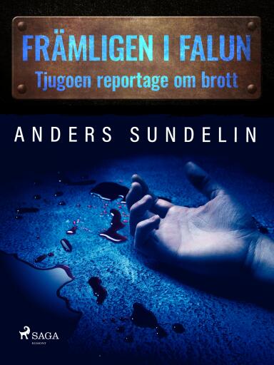 Portada del libro «Främlingen i Falun: tjugoen reportage om brott», de Anders Sundelin