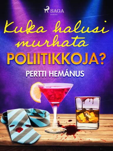 Portada del libro «Kuka halusi murhata poliitikkoja?», de Pertti Hemánus