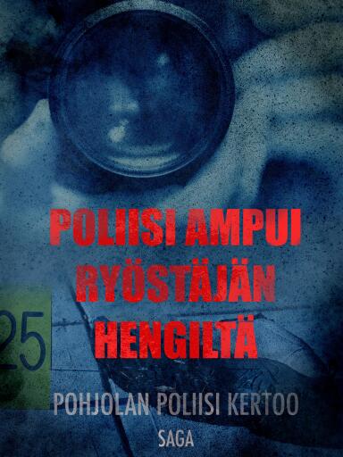 Portada del libro «Poliisi ampui ryöstäjän hengiltä», de Eri tekijöitä