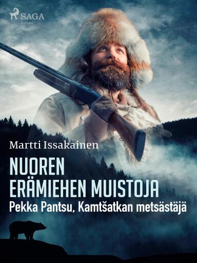 Portada del libro «Nuoren erämiehen muistoja: Pekka Pantsu, Kamtšatkan metsästäjä», de Martti Issakainen