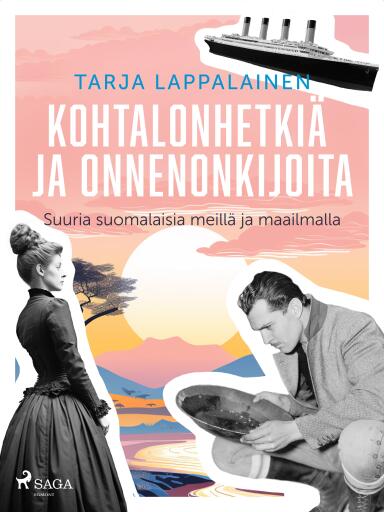 Portada del libro «Kohtalonhetkiä ja onnenonkijoita – Suuria suomalaisia meillä ja maailmalla», de Tarja Lappalainen