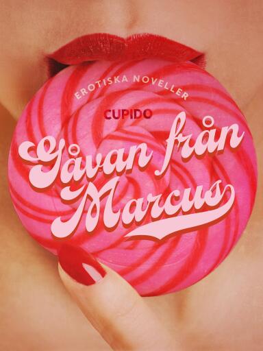 Portada del libro «Gåvan från Marcus - erotiska noveller», de Cupido