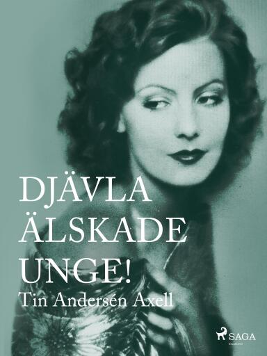 Portada del libro «Djävla älskade unge!», de Tin Andersén Axell