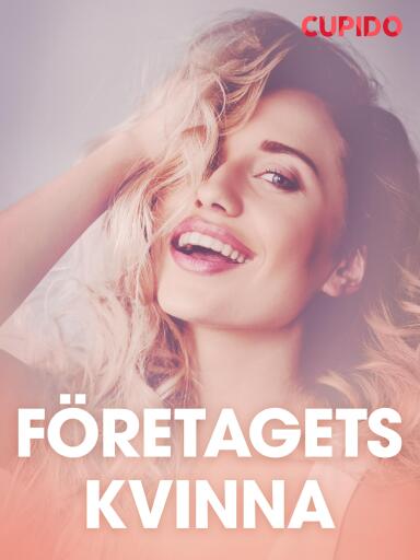 Portada del libro «Företagets kvinna - erotiska noveller», de Cupido