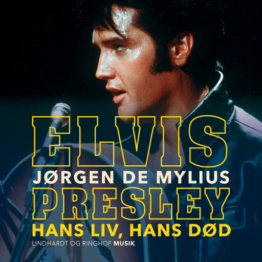 Portada del audiolibro «Elvis Presley. Hans liv, hans død», de Jørgen de Mylius