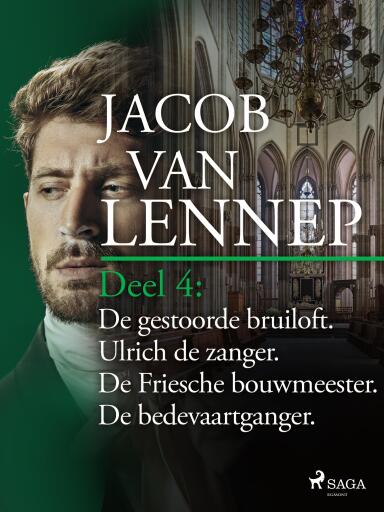 Portada del libro «Onze voorouders in verschillende taferelen geschetst. Deel 4: De gestoorde bruiloft. Ulrich de zanger. De Friesche bouwmeester. De bedevaartganger», de Jacob van Lennep