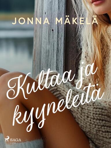Portada del libro «Kultaa ja kyyneleitä», de Jonna Mäkelä
