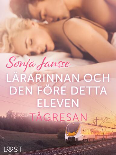 Portada del libro «Tågresan: Lärarinnan och den före detta eleven - erotisk novell», de Sonja Jansse