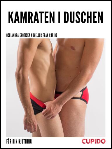 Portada del libro «Kamraten i duschen - och andra erotiska noveller från Cupido», de Cupido