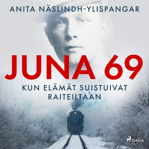 Portada del audiolibro «Juna 69 – kun elämät suistuivat raiteiltaan», de Anita Näslindh-Ylispangar