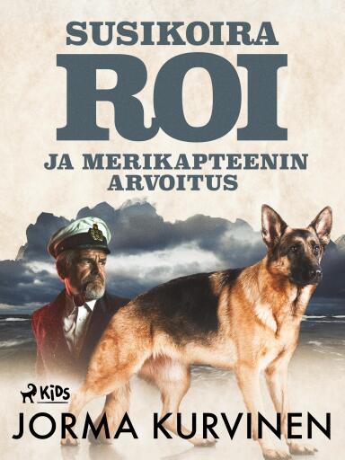 Portada del libro «Susikoira Roi ja merikapteenin arvoitus», de Jorma Kurvinen