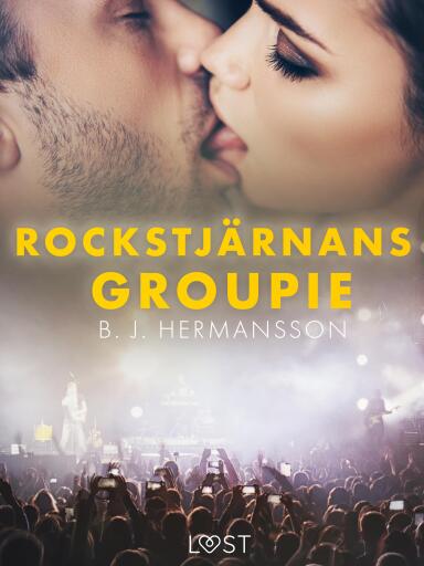 Portada del libro «Rockstjärnans groupie - erotisk novell», de B. J. Hermansson