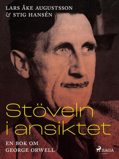 Portada del libro «Stöveln i ansiktet, en bok om George Orwell», de Lars Åke Augustsson, Stig Hansén