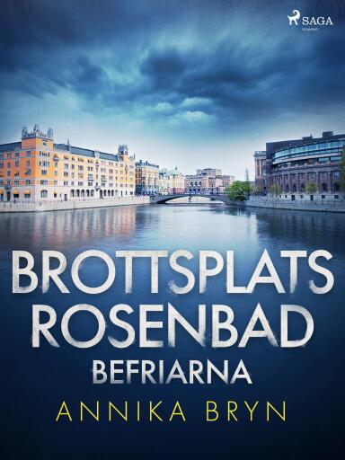 Portada del libro «Brottsplats Rosenbad: befriarna», de Annika Bryn