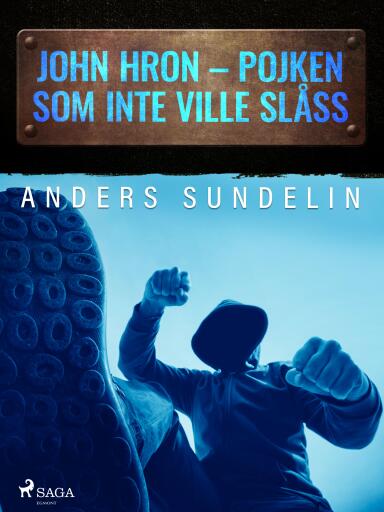 Portada del libro «John Hron - Pojken som inte ville slåss», de Anders Sundelin