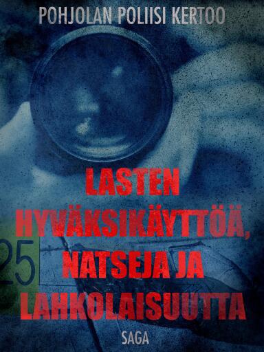 Portada del libro «Lasten hyväksikäyttöä, natseja ja lahkolaisuutta», de Eri tekijöitä