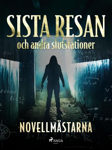 Portada del libro «Sista resan och andra slutstationer», de Novellmästarna