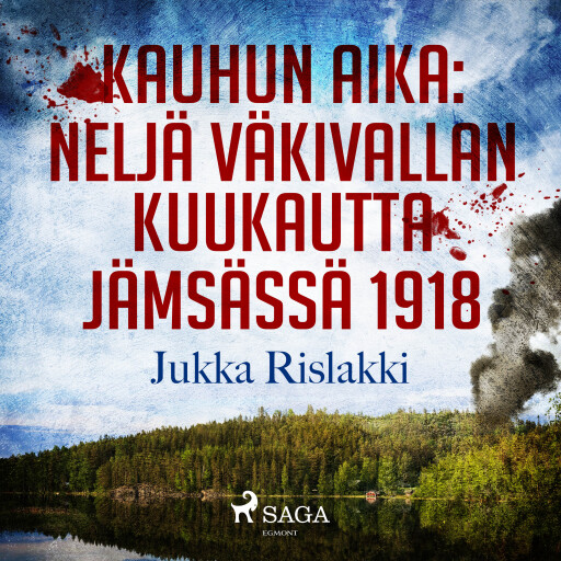 Portada del audiolibro «Kauhun aika: neljä väkivallan kuukautta Jämsässä 1918», de Jukka Rislakki