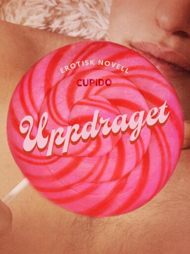 Portada del libro «Uppdraget - erotisk novell», de Cupido