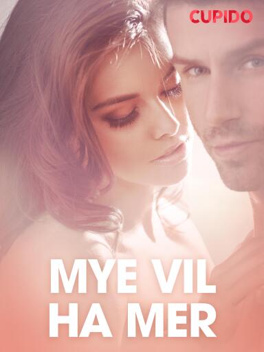 Portada del libro «Mye vil ha mer – erotiske noveller», de Cupido