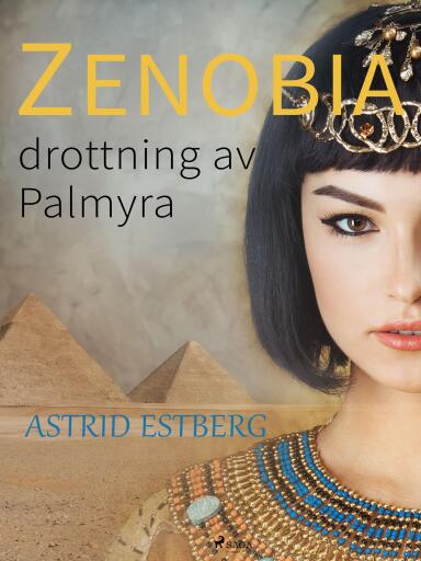 Portada del libro «Zenobia, drottning av Palmyra», de Astrid Estberg