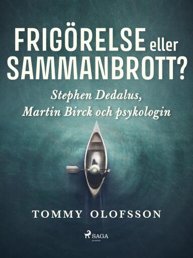 Portada del libro «Frigörelse eller sammanbrott?: Stephen Dedalus, Martin Birck och psykologin», de Tommy Olofsson