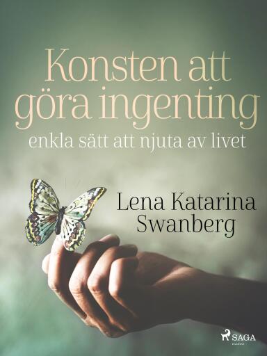Portada del libro «Konsten att göra ingenting: enkla sätt att njuta av livet», de Lena Katarina Swanberg