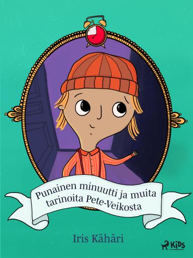 Portada del libro «Punainen minuutti ja muita tarinoita Pete-Veikosta», de Iris Kähäri