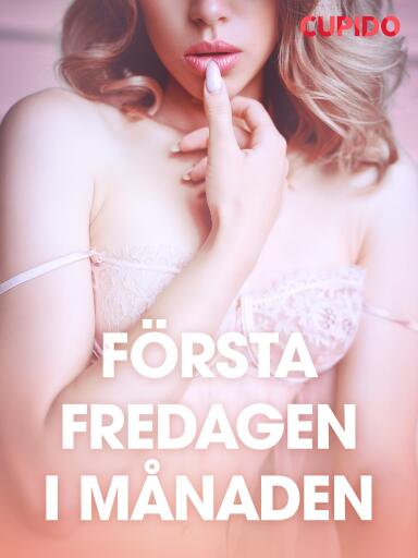 Portada del libro «Första fredagen i månaden - erotiska noveller», de Cupido