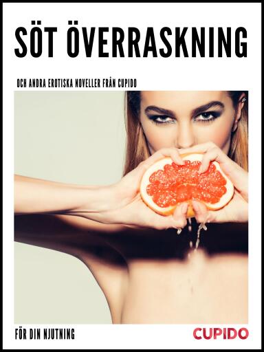 Portada del libro «Söt överraskning - och andra erotiska noveller från Cupido», de Cupido