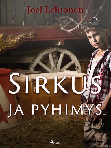 Portada del libro «Sirkus ja pyhimys: romaani vanhaan tyyliin», de Joel Lehtonen