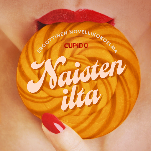 Portada del audiolibro «Naisten ilta – eroottinen novellikokoelma», de Cupido