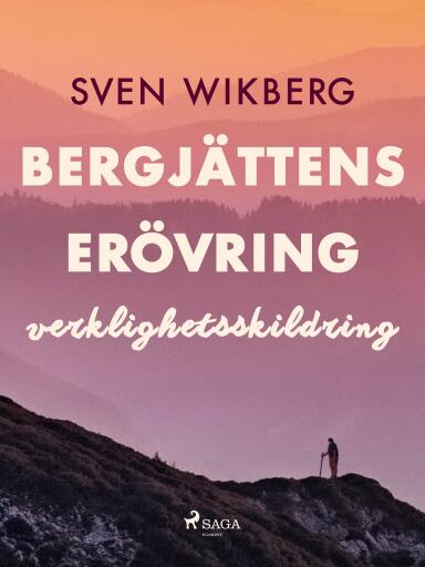 Portada del libro «Bergjättens erövring : verklighetsskildring», de Sven Wikberg