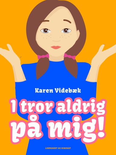 Portada del libro «I tror aldrig på mig!», de Karen Videbæk