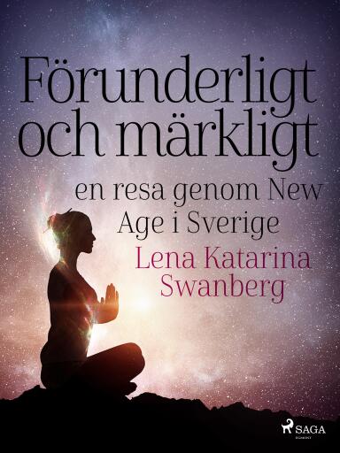 Portada del libro «Förunderligt och märkligt: en resa genom New Age i Sverige», de Lena Katarina Swanberg