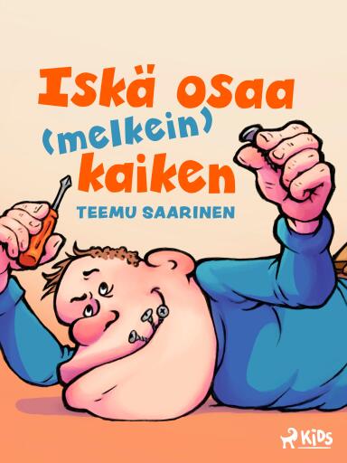 Portada del libro «Iskä osaa (melkein) kaiken», de Teemu Saarinen