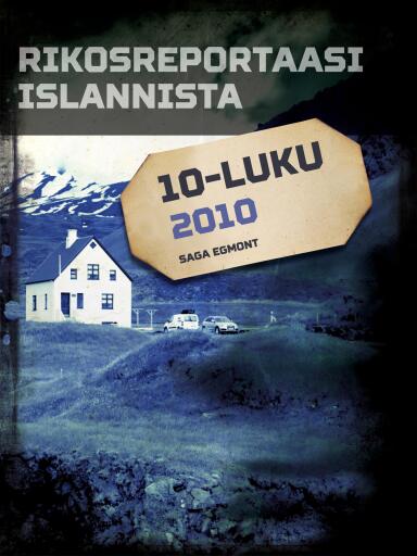 Portada del libro «Rikosreportaasi Islannista 2010», de Eri tekijöitä